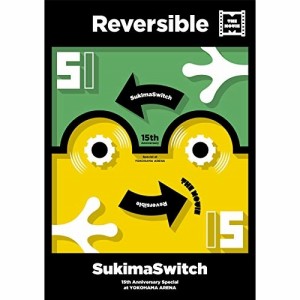 DVD/SukimaSwitch/15th Anniversary Special at YOKOHAMA ARENA 〜Reversible〜 THE MOVIE