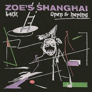 【取寄商品】EP/Zoe's Shanghai/A1. Laziz/B1. Open & Hoping - Edit (完全限定プレス盤)