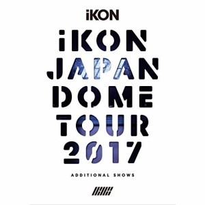 DVD/iKON/iKON JAPAN DOME TOUR 2017 ADDITIONAL SHOWS (3DVD+2CD(スマプラ対応)) (初回生産限定版)