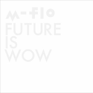 CD/m-flo/FUTURE IS WOW (CD+DVD)