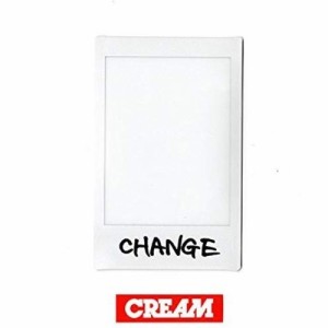 CD/CREAM/CHANGE