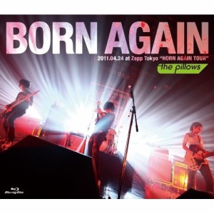 BD / the pillows / BORN AGAIN 2011.04.24 at Zepp Tokyo"HORN AGAIN TOUR"(Blu-ray)