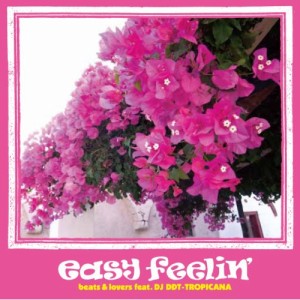 CD/DJ DDT-TROPICANA/easy feelin' beats & lovers feat.DJ DDT-TROPICANA (紙ジャケット)