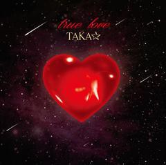 [CDA]/TAKA☆/true love/DAKRRTK-1