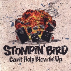 [CDA]/STOMPIN'BIRD/Can't Help Blowin'Up/DDCZ-1227