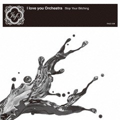 [CD]/I love you Orchestra/Stop Your Bitching/RAGC-8