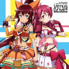 [CD]/原エリコ (CV: 秦佐和子)VS高野歌恋 (CV: 姫崎愛未)/TVアニメ『VENUS PROJECT』OPテーマ: Venus Drive!! 〜キミは燃えて