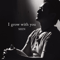 [CD]/Shin/I grow with you/DAKASRQ-1