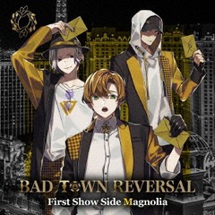 送料無料有/[CD]/Magnolia [古賀伊月 (CV: 安部瞬)、岩塚黎斗 (CV: 小黒幸希)、稲垣弘也 (CV: 奥山敬人)］/BAD TOWN REVERSAL First Show