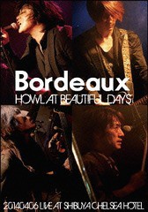 送料無料有/[DVD]/Bordeaux/HOWL AT BEAUTIFUL DAYS -20140406 LIVE AT SHIBUYA CHELSEA HOTEL-/LGV-1