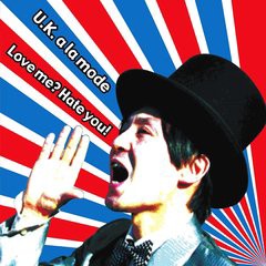 [CDA]/U.K. a la mode/Love me? Hate you!/DAKKRCL-146