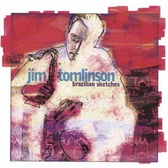 [CD]/ジム・トムリンソン/ブラジリアン・スケッチ [完全限定生産盤]/CDSOL-47035