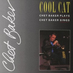 [CD]/チェット・ベイカー/クール・キャット 〜チェット・ベイカー・プレイズ、チェット・ベイカー・シングス [完全限定生産盤]/CDSOL-467