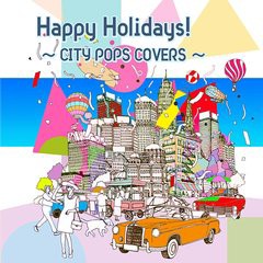 [CD]/オムニバス/Happy Holidays! 〜CITY POPS COVERS〜/AQCD-50628