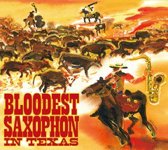 送料無料有/[CD]/BLOODEST SAXOPHONE/IN TEXAS/SPACE-17