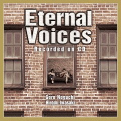 [CD]/野口五郎・岩崎宏美/Eternal Voices Recorded on CD [CD+2DVD]/IOCD-20388