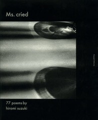 [書籍]/Ms.cried 77 poems/鈴木博美/詩 山本一語/写真/NEOBK-1591694