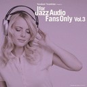 送料無料有/[CDA]/オムニバス/FOR JAZZ AUDIO FANS ONLY VOL.3/TYR-1021