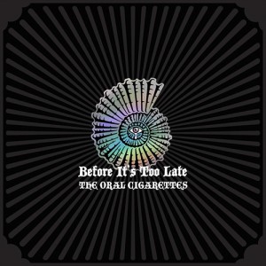 【おまけCL付】新品 Before It's Too Late(初回限定盤A)(DVD付) / ORAL CIGARETTES オーラル・シガレッツ (2CD+DVD) AZZS94-SK