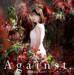 【おまけCL付】新品 石原夏織5thシングル「Against.」(初回限定盤) / 石原夏織 (CDM+DVD) PCCG1945-SK