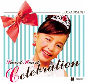 新品 Sweet Heart Celebration〜セレブでキュートでダンサブルなカフェ・ボッサの宝石達〜 / BOSSABRAND (CD) UDCD21-KUR