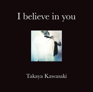 【おまけCL付】新品 I believe in you / 川崎鷹也 (CD) VICL65503-SK