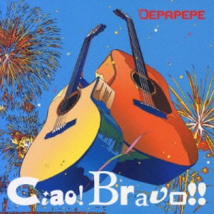 CD/DEPAPEPE/Ciao! Bravo!!