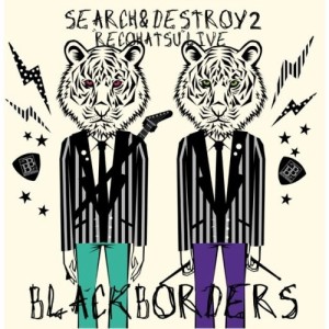 CD/ブラックボーダーズ/SEARCH & DESTROY 2 レコ発ライブ (CD+DVD)