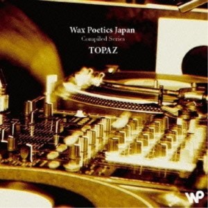 CD / オムニバス / Wax Poetics Japan Compiled Series Topaz