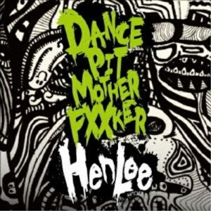 CD / HenLee / Dance Pit Mother Fucker!!