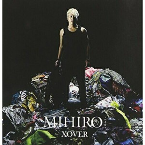 CD/MIHIRO-マイロ-/XOVER