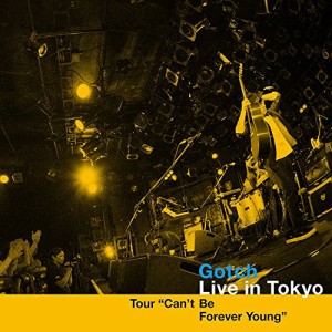 CD/Gotch/Live in Tokyo Tour ”Can't Be Forever Young” (解説付/紙ジャケット)