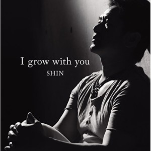 CD / Shin / I grow with you