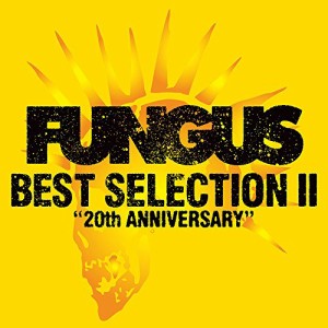 CD/FUNGUS/BEST SELECTION II 〜20th ANNIVERSARY〜