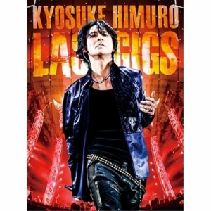 DVD/氷室京介/KYOSUKE HIMURO LAST GIGS (通常版)