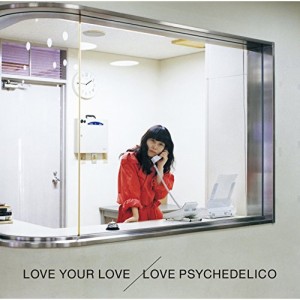 CD/LOVE PSYCHEDELICO/LOVE YOUR LOVE (歌詞付) (通常盤)