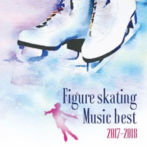 CD/クラシック/決定盤!フィギュアスケート・ベスト 2017-2018