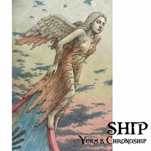 CD/Yuka & Chronoship/SHIP