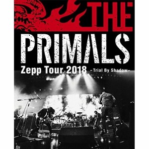 BD/THE PRIMALS/THE PRIMALS Zepp Tour 2018 - Trial By Shadow(Blu-ray)