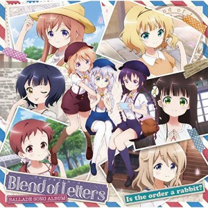 CD/アニメ/TVアニメ「ご注文はうさぎですか?」バラードソングアルバム Blend of Letters