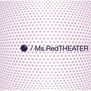 ★ CD / Ms.RedTHEATER / 『●』