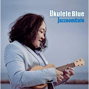 ★ CD / JazzoomCafe / Ukulele Blue