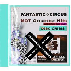 FANTASTIC CIRCUS NOT Greatest Hits セット CD】 FANTASTIC◇CIRCUS / Not Greatest Hits ADD TO ROCK FOR LIVE
