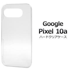 �X�}�z�P�[�X Google Pixel10a�p �n�[�h�N���A�P�[�X ���� �g�уJ�o�[ �X�g���b�v�z�[���t�� �n�[�h�P�[�X �L�Y ����h�~ �X�}�z�J�o�[ 