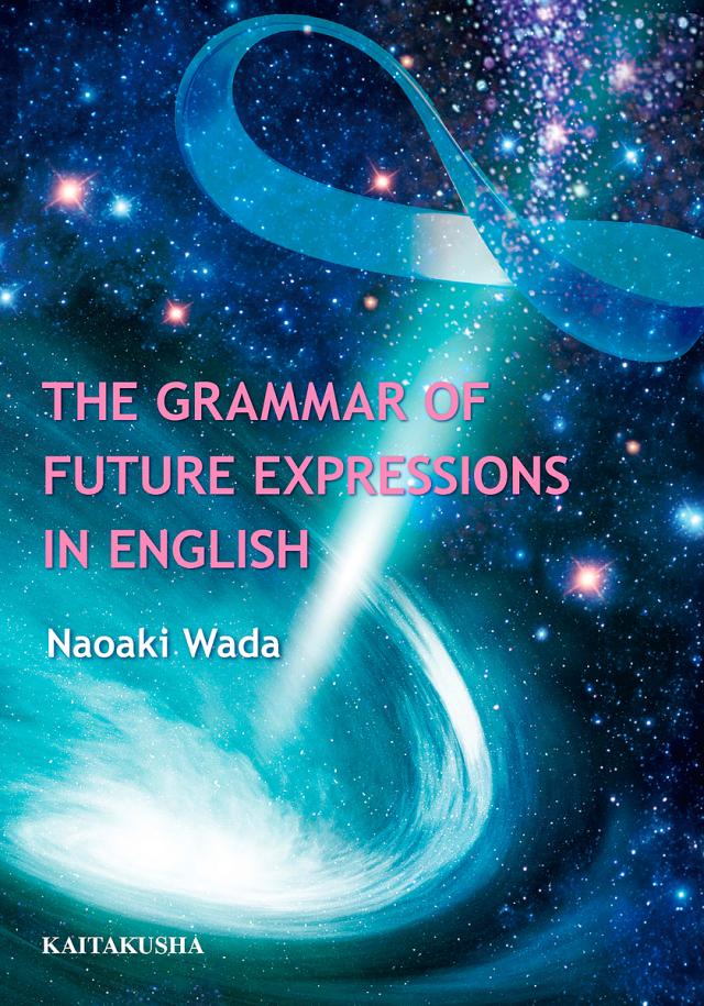 THE GRAMMAR OF FUTURE EXPRESSIONS IN ENGLISH/和田尚明