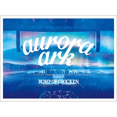 【Blu-ray】 BUMP OF CHICKEN / BUMP OF CHICKEN TOUR 2019 aurora ark TOKYO DOME (Blu-ray+LIVE CD+ブックレット) 送料無料
