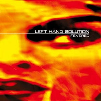 【LP】 Left Hand Solution / Fevered (25 Years Edition) (Transparent Orange Vinyl) 送料無料