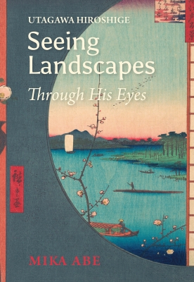 【単行本】 阿部美香 / Utagawa　Hiroshige: Seeing　Landscapes　Through　His　Eyes 送料無料
