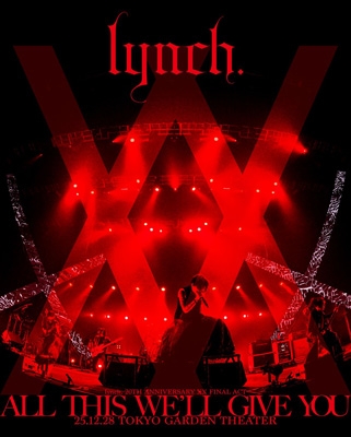 【Blu-ray】 lynch. リンチ / lynch. 20TH ANNIVERSARY XX FINAL ACT「ALL THIS WE’LL GIVE YOU」25.12.28 TOKYO GARDEN THEATER【数量限定盤】(2Blu-ray) 送料無料