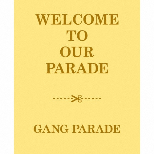 [枚数限定][限定盤]WELCOME TO OUR PARADE◆/GANG PARADE[CD+Blu-ray]【返品種別A】